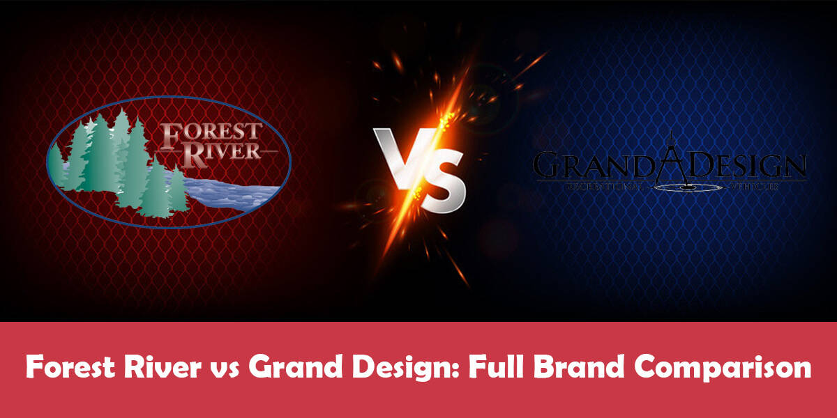 Forest River vs Grand Design A Complete Comparison Gone Camping