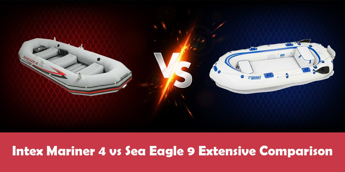 Intex Mariner 4 vs Sea Eagle 9 Which Is a Better Inflatable Boat